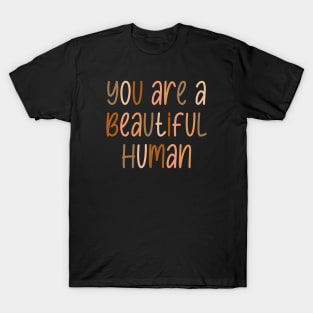You Are A Beautiful Human T-Shirt